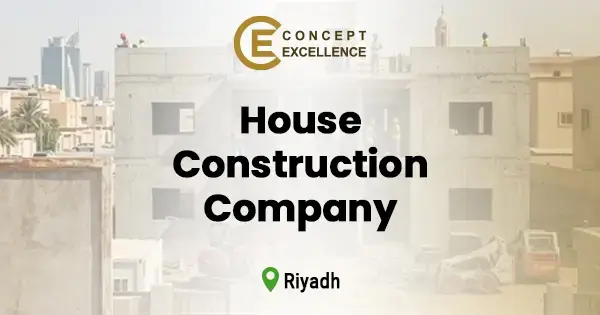 House construction company in Riyadh | Concept Excellence